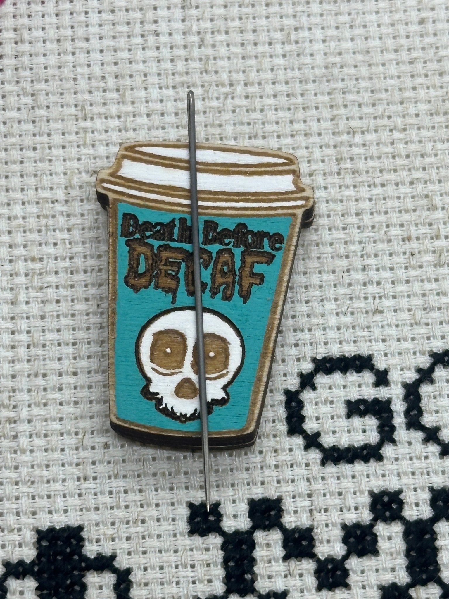 Death Before Decaf Needle Minder - Embroidery | Cross Stitch | Needlepoint | Crewel - Obscurious Creations